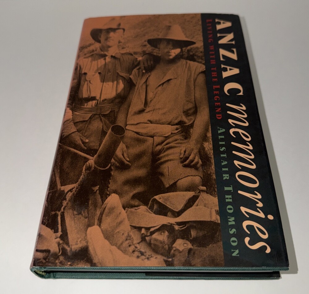 Anzac Memories: Living with the Legend Alistair Thomson